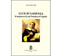 Luce di sapienza. Il magistero di san Tommaso d'Aquino