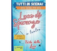 LUCE DI SPERANZA: copione teatrale: 22