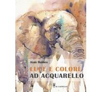 Luce e colore ad acquarello. Ediz. illustrata [Paperback] [Dec 09, 2020] Haines,