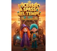 Luce e Leo a spasso nel tempo: Egitto tra miti e leggende