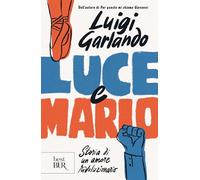 Luce e Mario. Storia di un amore rivoluzionario