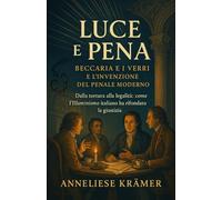 Luce e Pena: Beccaria e i Verri e l’invenzione del penale moderno