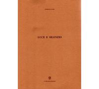 Luce e silenzio di Domenico Faro, 2005, Il Girasole Edizioni
