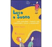 Luce e suono. Ediz. illustrata