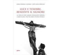 Luce e tenebre, benedite il Signore. La serva di Dio Carmen Hernández Barrera a Barcellona, 1962-1964. Breve studio storico