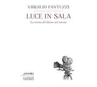 Luce in sala. La ricerca del divino nel cinema