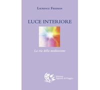 Luce interiore. La via della meditazione - Freeman Laurence