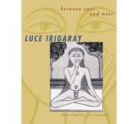 Luce Irigaray Between East and West (Tascabile)