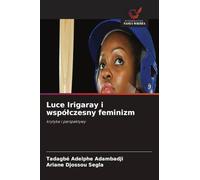 Luce Irigaray i wspó¿czesny feminizm: krytyka i perspektywy
