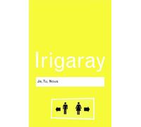 Luce Irigaray Je, Tu, Nous (Tascabile) Routledge Classics