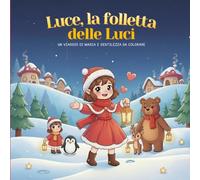 Luce, la folletta delle Luci: Un viaggio di magia e gentilezza da colorare - Fiaba di Natale e libro attività per bambini 4-8 anni