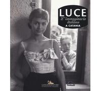 Luce. L'immaginario italiano a Catania. Ediz. illustrata - AA.VV.
