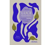 Luce nascosta. La storia di Yasodhara, la donna che amò il Buddha