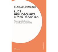 Luce nell'oscurità/Luz en lo oscuro. Riscrivere l'identità, la spiritualità, la realtà