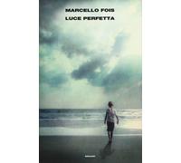 Luce perfetta - Fois Marcello