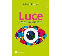 Luce. Storia di un'idea