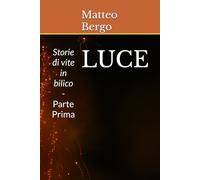 LUCE: Storie di vite in bilico - Parte Prima
