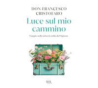 Luce sul mio cammino. Viaggio nella misericordia del Signore