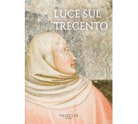Luce sul Trecento. Ediz. a colori - Villa G. C. F. (cur.)