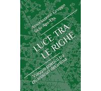 LUCE TRA LE RIGHE: Viaggio poetico tra chiaroscuri del'anima