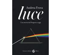 Luce. Una storia da Pitagora a oggi