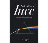 Luce. Una storia da Pitagora a oggi