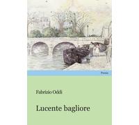 Lucente bagliore [Paperback] [Feb 25, 2025] Oddi, Fabrizio