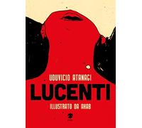Lucenti. Ediz. illustrata
