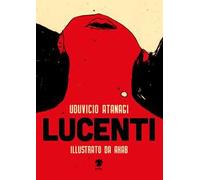 Lucenti. Ediz. illustrata