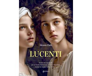 Lucenti. Stralci di Letteratura per la Scuola Elementare, Media e Superiore tras