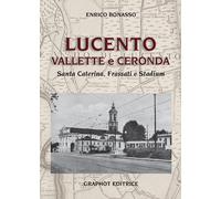 Lucento, Vallette e Ceronda. Santa Caterina, Frassati e Stadium - Bonasso Enrico