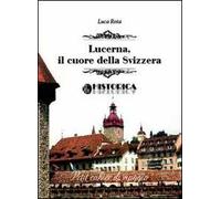 Lucerna. Il cuore della Svizzera