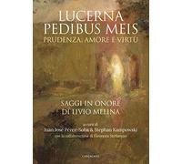 Lucerna pedibus meis. Prudenza, amore e virtù. Saggi in onore di Livio Melina