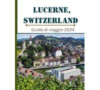 Lucerne: Scopri le migliori cose da fare a Lucerna, in Svizzera, nel 2024