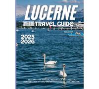 Lucerne travel guide 2025