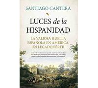 Luces de la Hispanidad: La valiosa huella española en América, un legado fértil