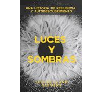 LUCES Y SOMBRAS: Una historia de resiliencia y autodescubrimiento