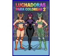 LUCHADORAS PARA COLOREAR 2: CHICAS DE LA LUCHA LIBRE