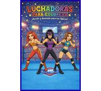 LUCHADORAS PARA COLOREAR: CHICAS DE LA LUCHA LIBRE