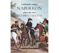 Luchando contra Napoleón entre los ríos Huebra y Yeltes
