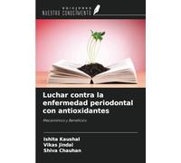 Luchar contra la enfermedad periodontal con antioxidantes: Mecanismos y Beneficios