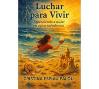 Luchar para Vivir: Aprendiendo a nadar en aguas turbulentas