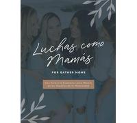 Luchas como Mamás (Spanish edition of Mom Struggles): Una Guía a la Esperanza para Mamás en los Desafíos de la Maternidad