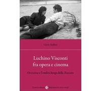 Luchino Visconti fra opera e cinema. Ossessione e l'ombra lunga della Traviata