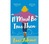 Luci Adams It Must Be True Then (Tascabile)