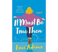 Luci Adams It Must Be True Then (Tascabile)