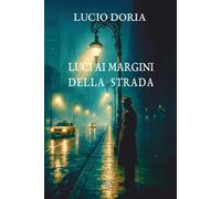 Luci ai margini della strada - Doria Lucio