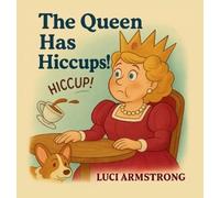 Luci Armstrong The Queen Has Hiccups (Copertina rigida)