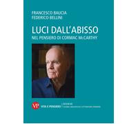 Luci dall'abisso. Nel pensiero di Cormac McCarthy - Baucia Francesco, Bell...