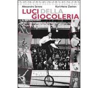 Luci della giocoleria. Il virtuosismo tra circo, varietà, strada e teatro d'avanguardia